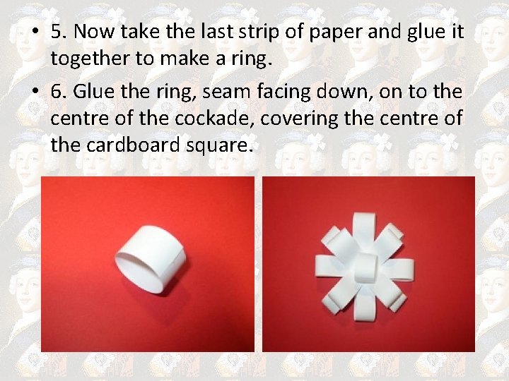  • 5. Now take the last strip of paper and glue it together