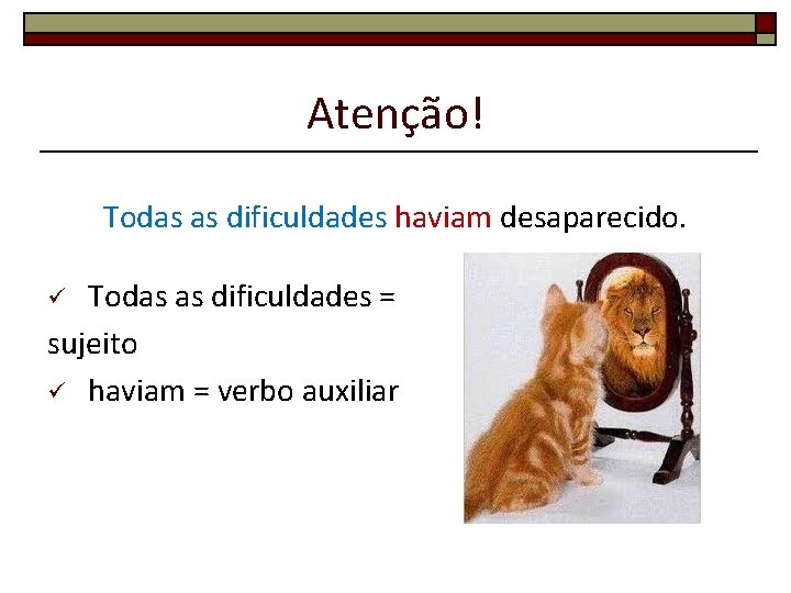 Atenção! Todas as dificuldades haviam desaparecido. Todas as dificuldades = sujeito ü haviam =