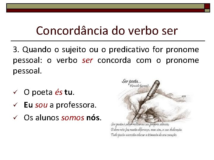 Concordância do verbo ser 3. Quando o sujeito ou o predicativo for pronome pessoal: