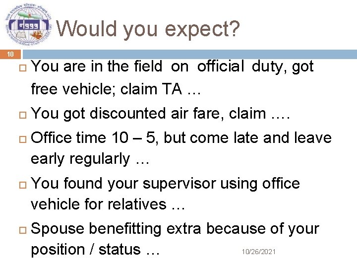 Would you expect? 10 You are in the field on official duty, got free