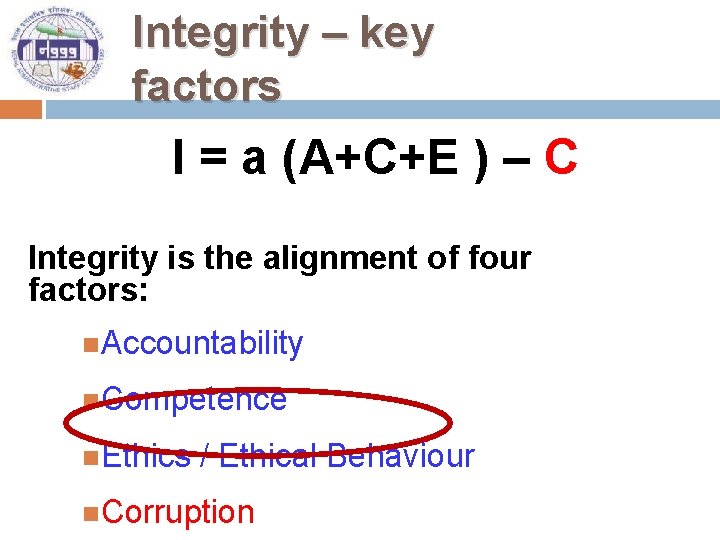 Integrity – key factors I = a (A+C+E ) – C Integrity is the