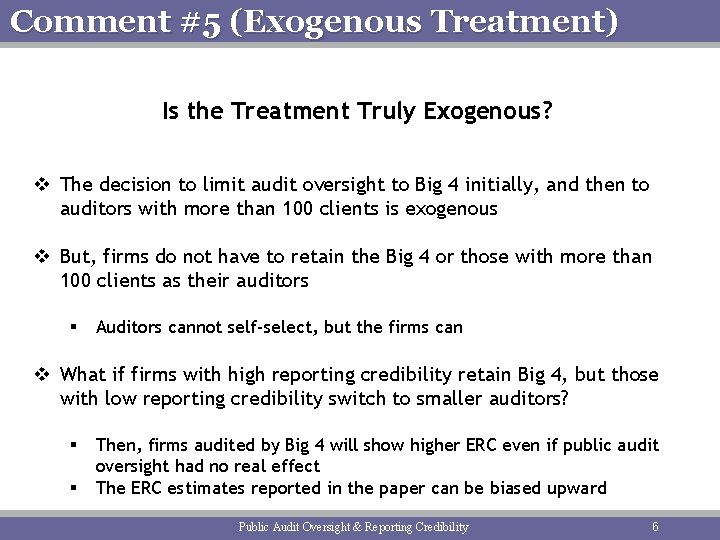 Comment #5 (Exogenous Treatment) Is the Treatment Truly Exogenous? v The decision to limit