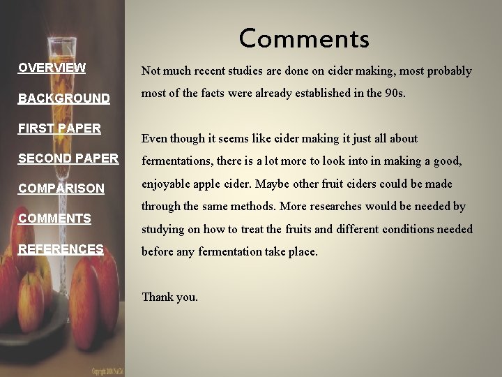 Comments OVERVIEW Not much recent studies are done on cider making, most probably BACKGROUND