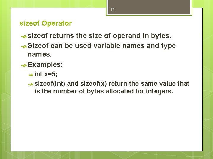 15 sizeof Operator sizeof returns the size of operand in bytes. Sizeof can be 15 sizeof Operator sizeof returns the size of operand in bytes. Sizeof can be