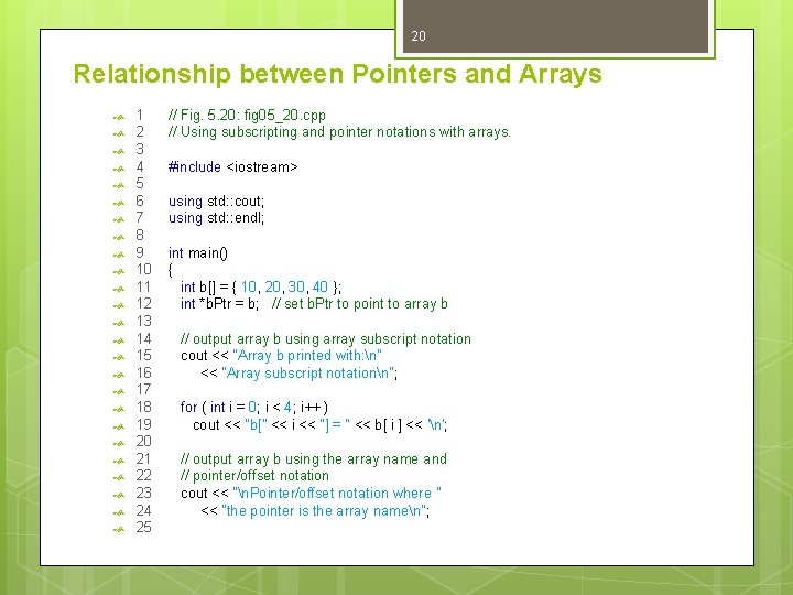 20 Relationship between Pointers and Arrays 1 2 3 4 5 6 7 8 20 Relationship between Pointers and Arrays 1 2 3 4 5 6 7 8