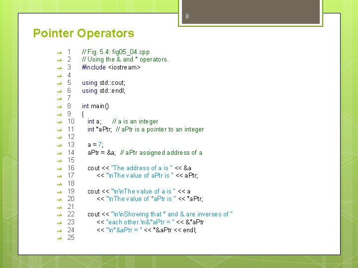 8 Pointer Operators 1 2 3 4 5 6 7 8 9 10 11 8 Pointer Operators 1 2 3 4 5 6 7 8 9 10 11