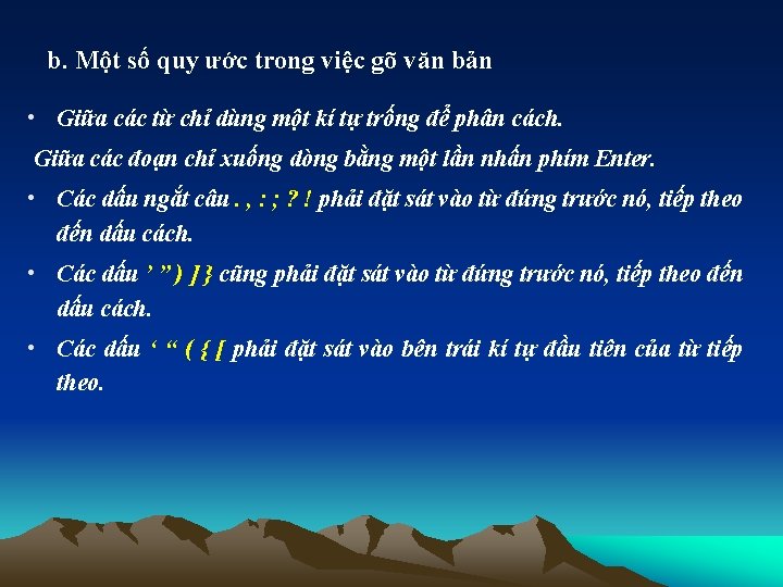 b. Một số quy ước trong việc gõ văn bản • Giữa các từ