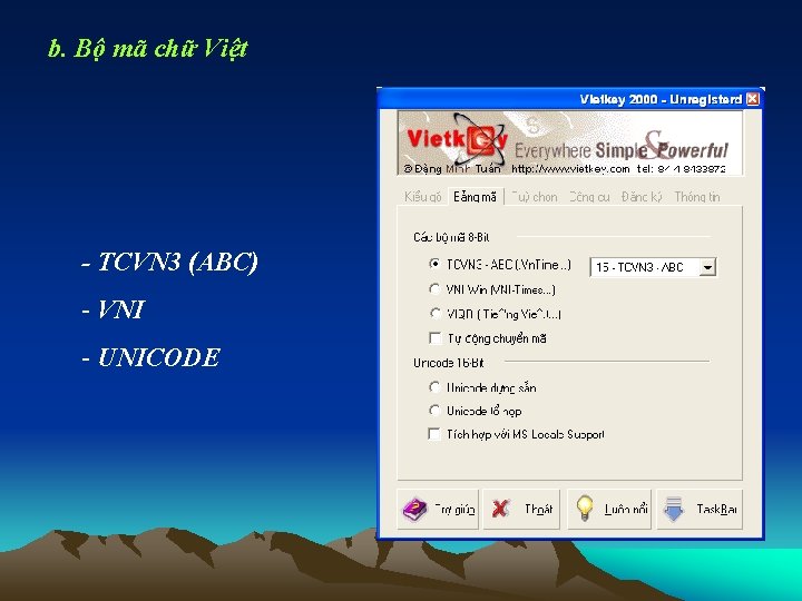 b. Bộ mã chữ Việt - TCVN 3 (ABC) - VNI - UNICODE 