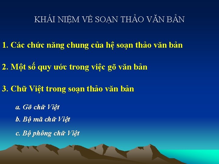 KHÁI NIỆM VỀ SOẠN THẢO VĂN BẢN 1. Các chức năng chung của hệ