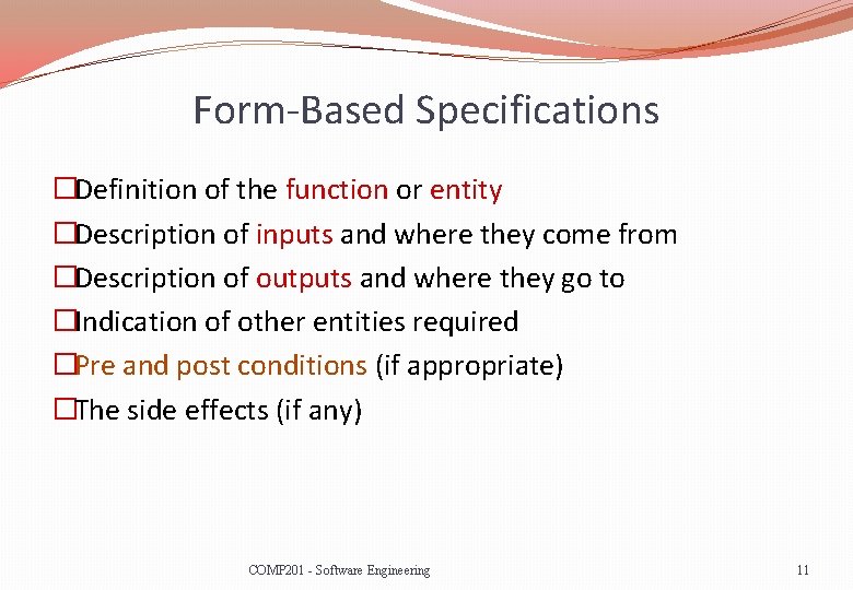 Form-Based Specifications �Definition of the function or entity �Description of inputs and where they