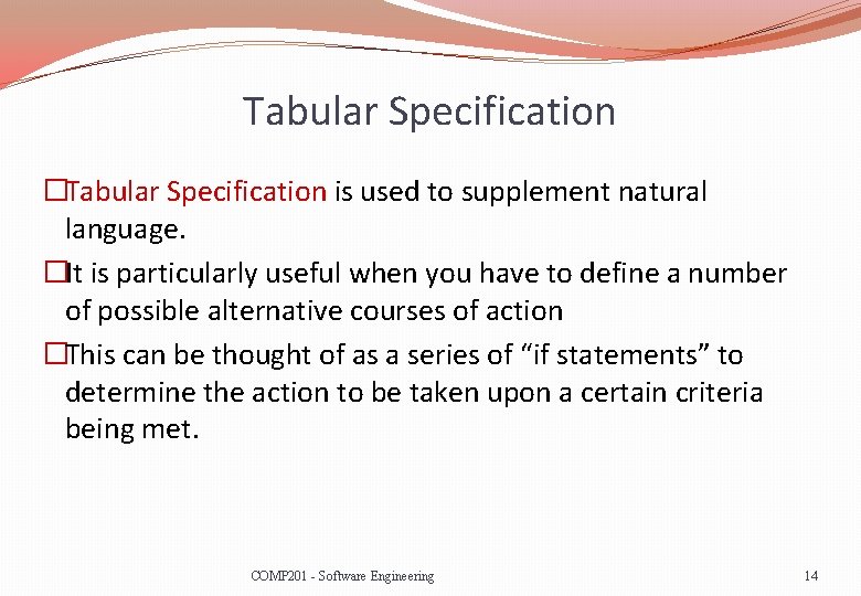 Tabular Specification �Tabular Specification is used to supplement natural language. �It is particularly useful