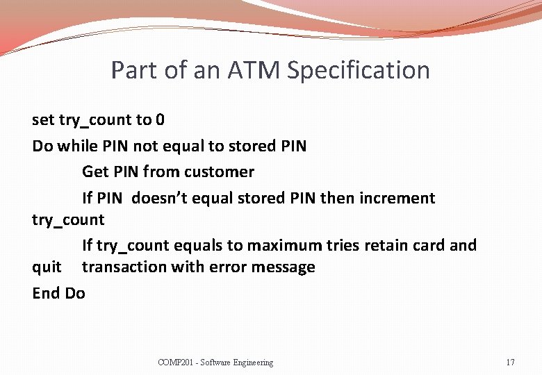 Part of an ATM Specification set try_count to 0 Do while PIN not equal