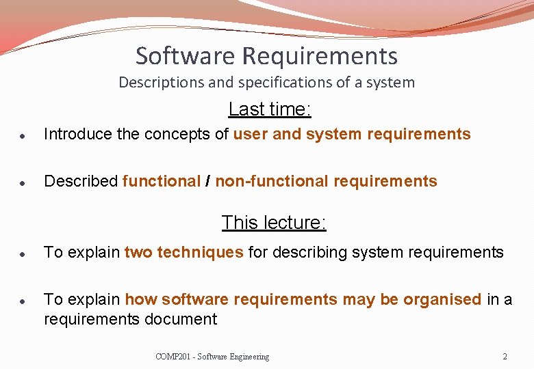 Software Requirements Descriptions and specifications of a system Last time: l Introduce the concepts