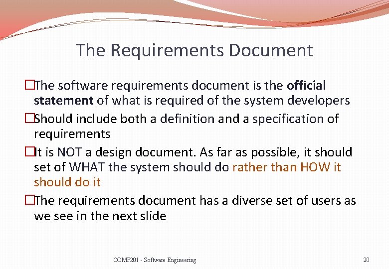 The Requirements Document �The software requirements document is the official statement of what is