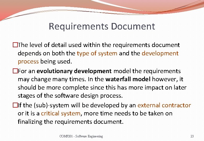 Requirements Document �The level of detail used within the requirements document depends on both