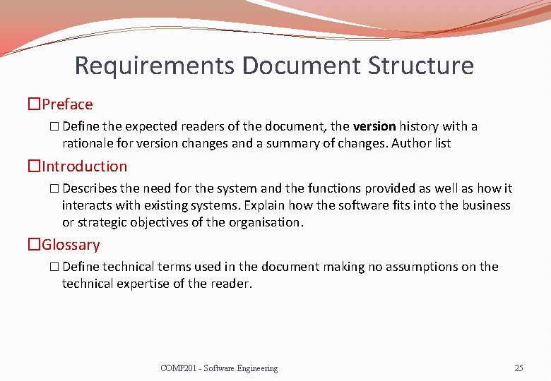 Requirements Document Structure �Preface � Define the expected readers of the document, the version