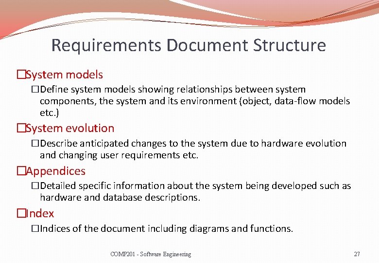 Requirements Document Structure �System models �Define system models showing relationships between system components, the