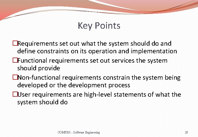 Key Points �Requirements set out what the system should do and define constraints on