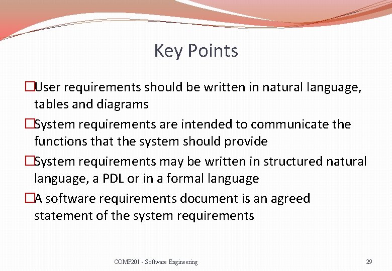 Key Points �User requirements should be written in natural language, tables and diagrams �System