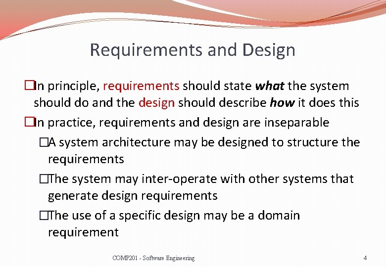 Requirements and Design �In principle, requirements should state what the system should do and