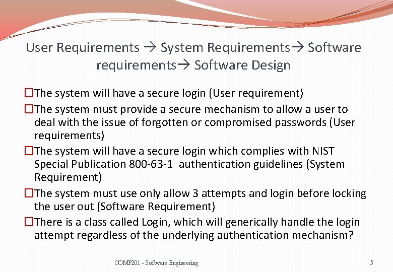 User Requirements System Requirements Software requirements Software Design �The system will have a secure