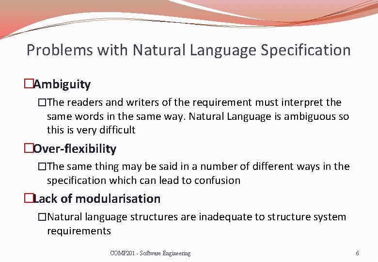 Problems with Natural Language Specification �Ambiguity �The readers and writers of the requirement must