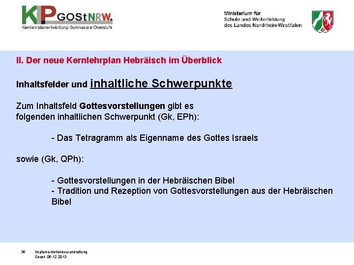 II. Der neue Kernlehrplan Hebräisch im Überblick Inhaltsfelder und inhaltliche Schwerpunkte Zum Inhaltsfeld Gottesvorstellungen