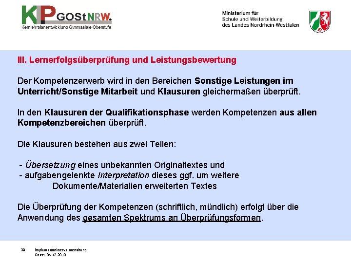 III. Lernerfolgsüberprüfung und Leistungsbewertung Der Kompetenzerwerb wird in den Bereichen Sonstige Leistungen im Unterricht/Sonstige