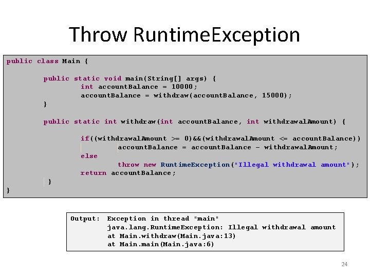 Throw Runtime. Exception public class Main { public static void main(String[] args) { int
