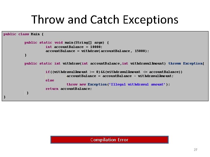 Throw and Catch Exceptions public class Main { public static void main(String[] args) {