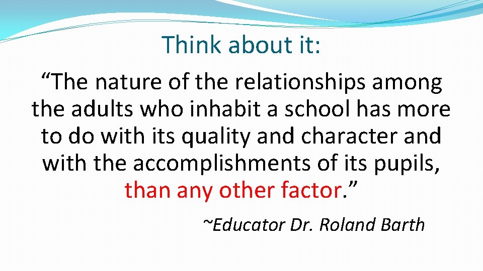 Think about it: “The nature of the relationships among the adults who inhabit a