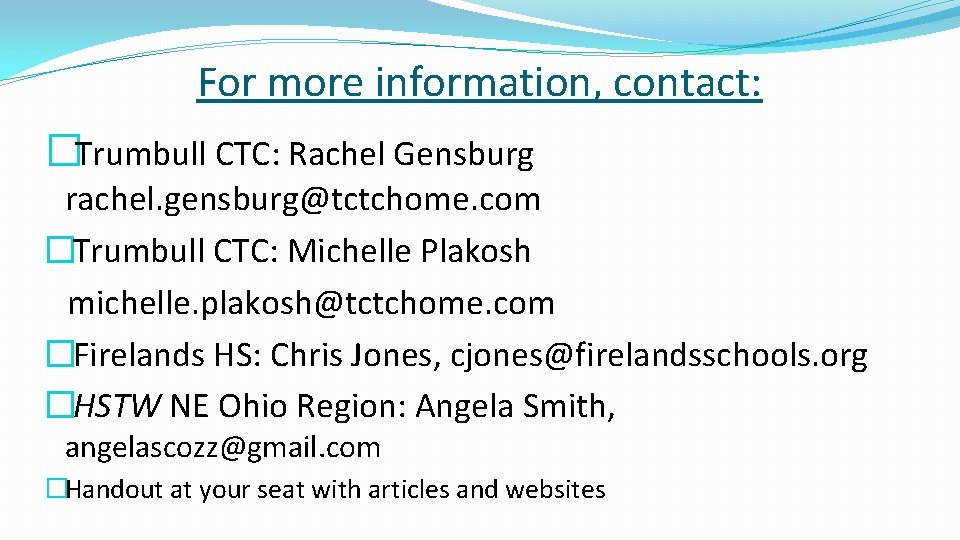 For more information, contact: �Trumbull CTC: Rachel Gensburg rachel. gensburg@tctchome. com �Trumbull CTC: Michelle