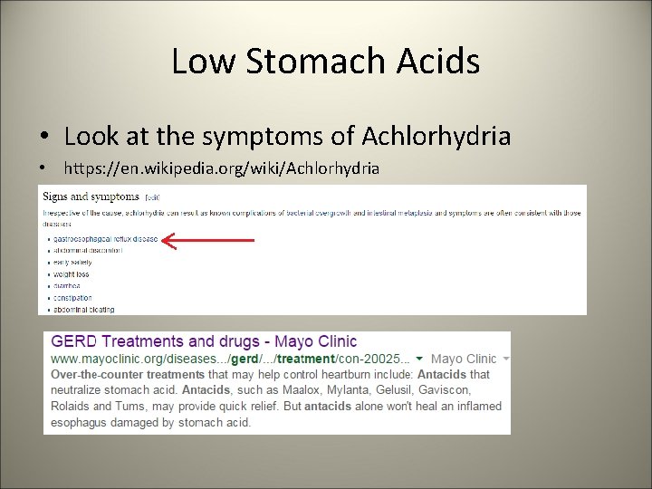Low Stomach Acids • Look at the symptoms of Achlorhydria • https: //en. wikipedia.