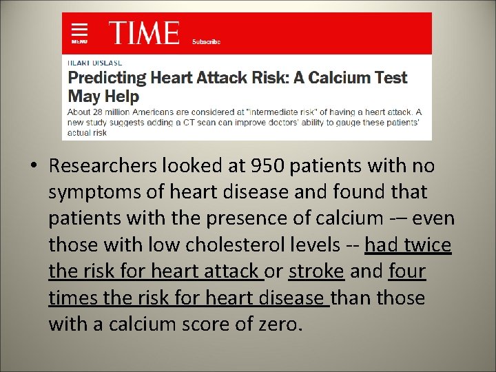  • Researchers looked at 950 patients with no symptoms of heart disease and