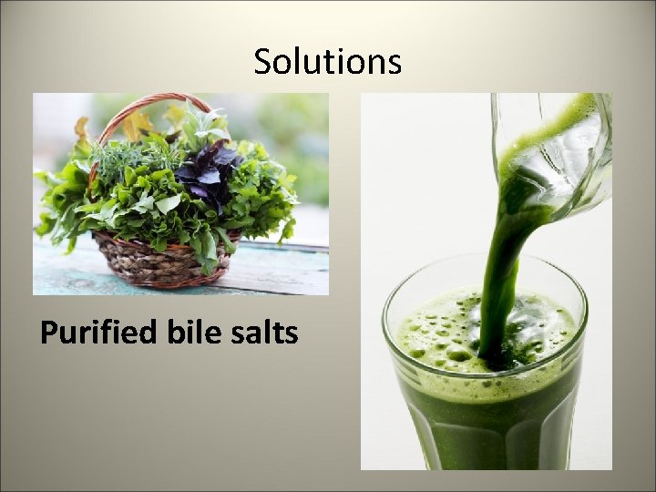 Solutions Purified bile salts 