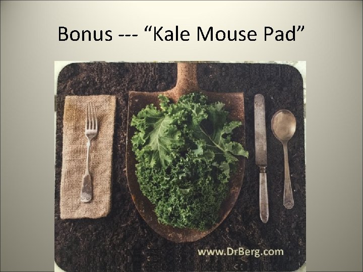 Bonus --- “Kale Mouse Pad” 