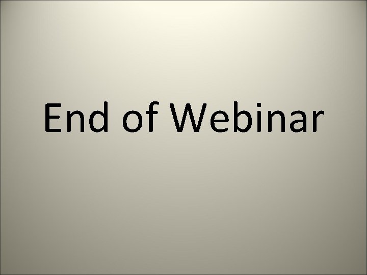 End of Webinar 