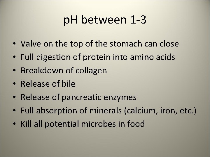 p. H between 1 -3 • • Valve on the top of the stomach