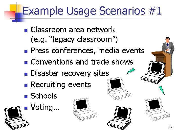 Example Usage Scenarios #1 n n n n Classroom area network (e. g. “legacy