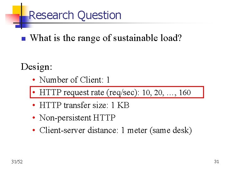 Research Question n What is the range of sustainable load? Design: • • •