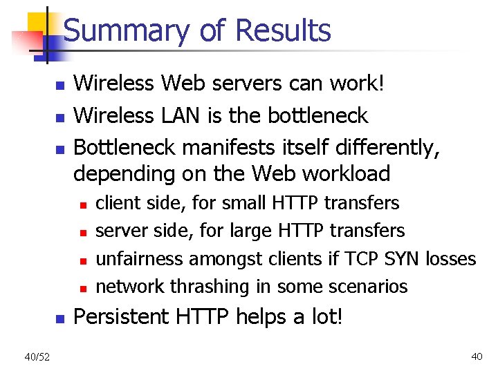 Summary of Results n n n Wireless Web servers can work! Wireless LAN is