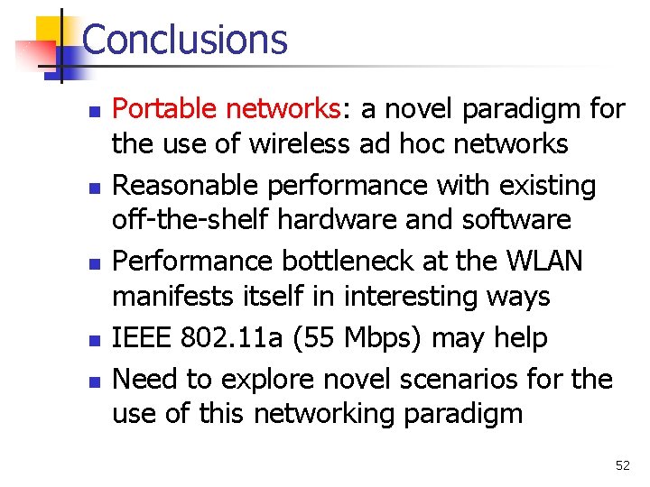 Conclusions n n n Portable networks: a novel paradigm for the use of wireless