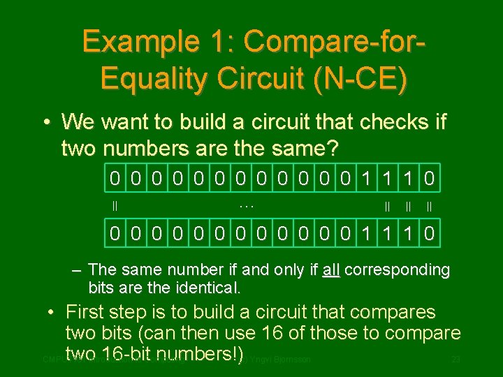 Example 1: Compare-for. Equality Circuit (N-CE) • We want to build a circuit that