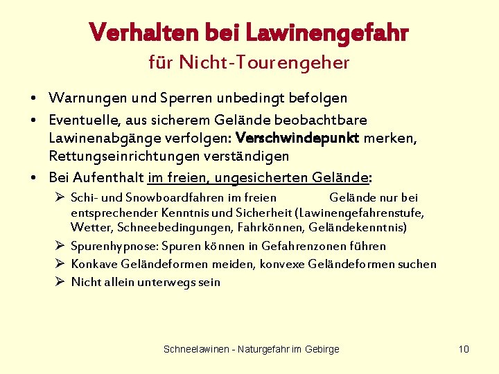 Verhalten bei Lawinengefahr für Nicht-Tourengeher • Warnungen und Sperren unbedingt befolgen • Eventuelle, aus