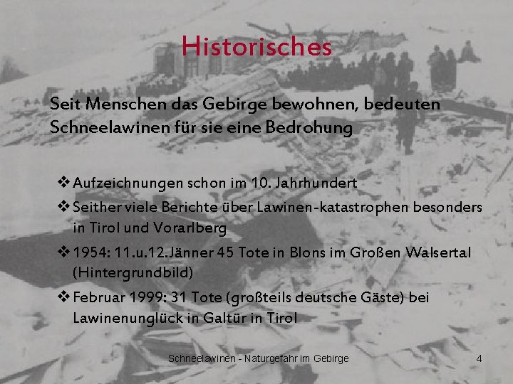 Historisches Seit Menschen das Gebirge bewohnen, bedeuten Schneelawinen für sie eine Bedrohung v. Aufzeichnungen