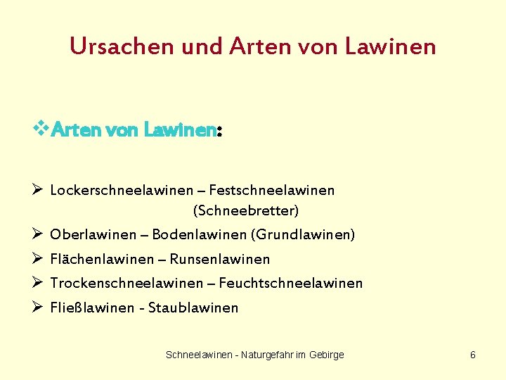 Ursachen und Arten von Lawinen v. Arten von Lawinen: Ø Lockerschneelawinen – Festschneelawinen (Schneebretter)