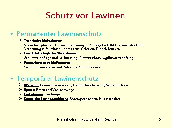 Schutz vor Lawinen • Permanenter Lawinenschutz Ø Technische Maßnahmen: Verwehungsbauten, Lawinenverbauung im Anrissgebiet (Bild