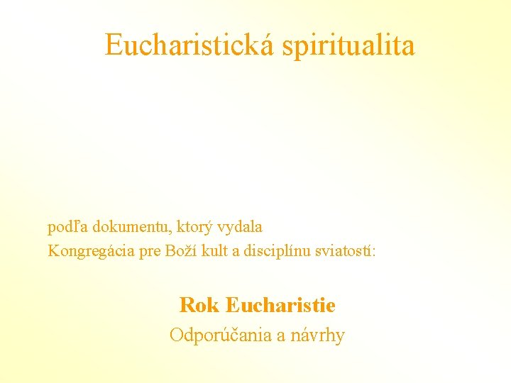 Eucharistická spiritualita podľa dokumentu, ktorý vydala Kongregácia pre Boží kult a disciplínu sviatostí: Rok