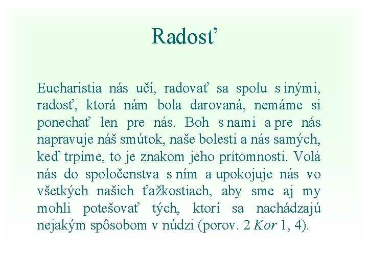 Radosť Eucharistia nás učí, radovať sa spolu s inými, radosť, ktorá nám bola darovaná,