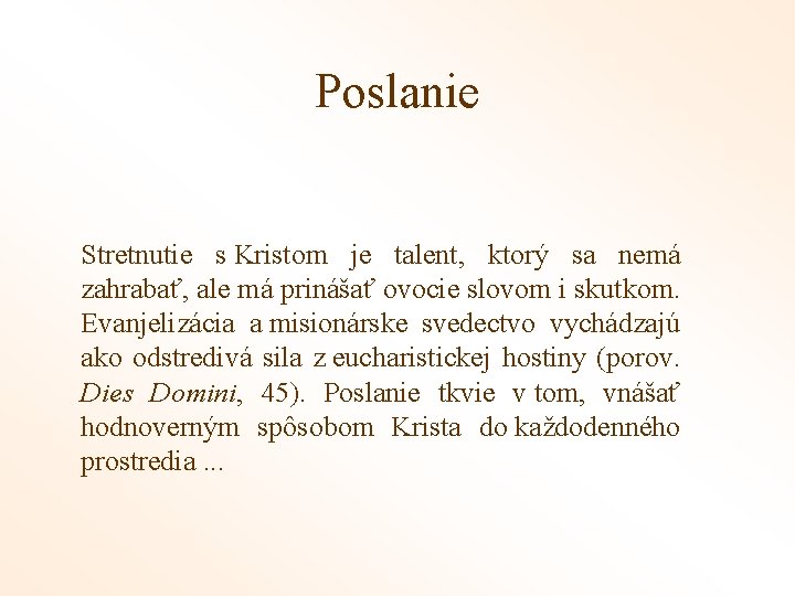 Poslanie Stretnutie s Kristom je talent, ktorý sa nemá zahrabať, ale má prinášať ovocie